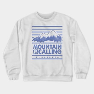 Mountain is Calling and I Wanna Go Crewneck Sweatshirt